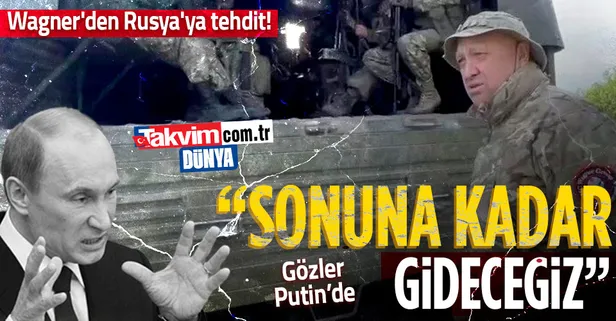 Wagner'den Rusya'ya tehdit! Prigojin'den "Yolumuza çıkan herkesi yok edeceğiz" açıklaması