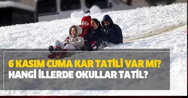 Kahramanmaraş'ta bugün okullar tatil mi? 6 Kasım Cuma bugün hangi illerde okullar tatil? Kar tatili var mı?