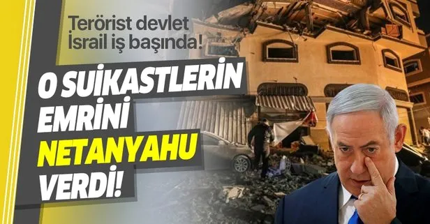 Terör devleti İsrail iş başında! O suikastlerin emrini Netanyahu verdi!