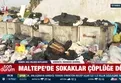 Maltepe’de belediye çalışanları iş bıraktı: Çöp yığınları sokakları kapladı