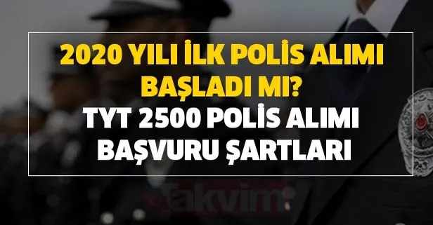 PMYO başvuru puanı ne oldu? TYT 2500 polis alımı başvuru şartları nedir? EGM 2020 yılı ilk polis alımı başladı mı?