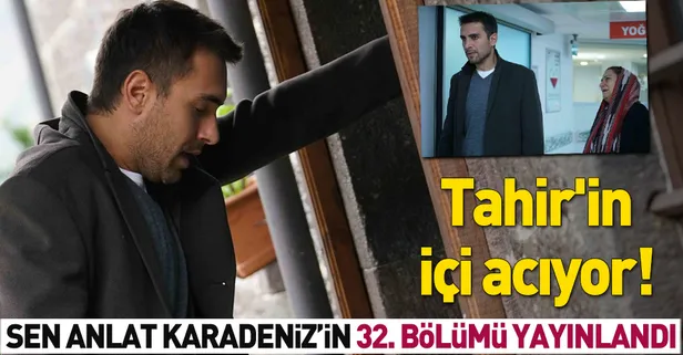 Sen Anlat Karadeniz 32. son bölüm tamamı tek parça yayınlandı | Sen Anlat Karadeniz dizi izle