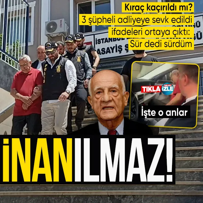 İnan Kıraç kaçırıldı iddiasına ilişkin gözaltına alınan 3 şüpheli adliyeye sevk edildi