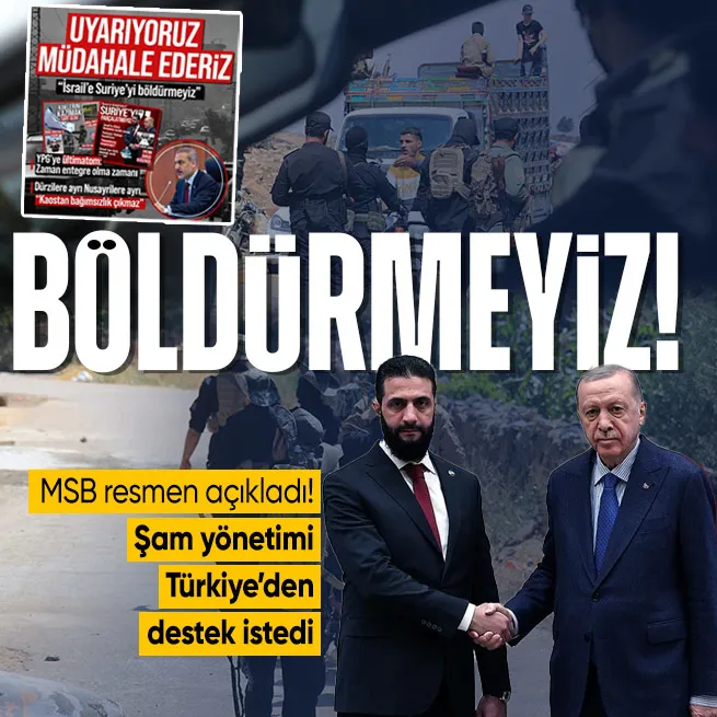 Şam yönetimi Türkiyeden destek talep etti! MSBden Suriye açıklaması: Önceliğimiz toprak bütünlüğü