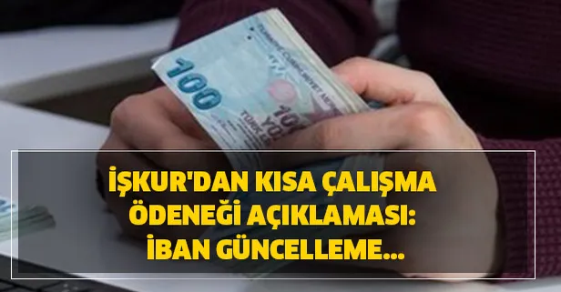 İŞKUR'dan kısa çalışma ödeneği açıklaması: İban güncelleme...