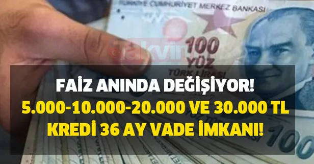 Faiz anında değişiyor! 5.000-10.000-20.000 ve 30.000 TL kredi 36 ay vade fırsatıyla...