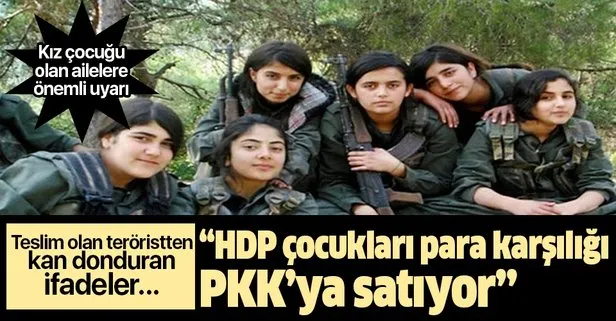 Teslim olan teröristten HDP itirafı: Çocukları kandırıp PKK’ya para karşılığı satıyorlar