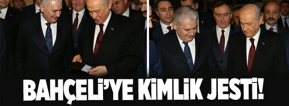 Başbakan Yıldırım'dan Bahçeli'ye kimlik jesti!