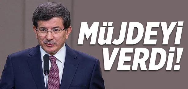 Davutoğlu müjdeyi verdi!