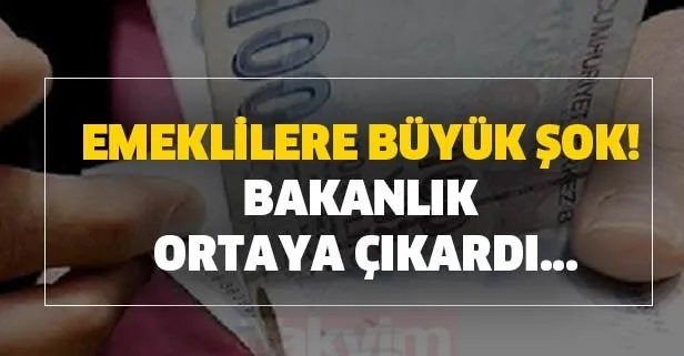Emeklilere büyük şok! Bakanlık ortaya çıkardı...