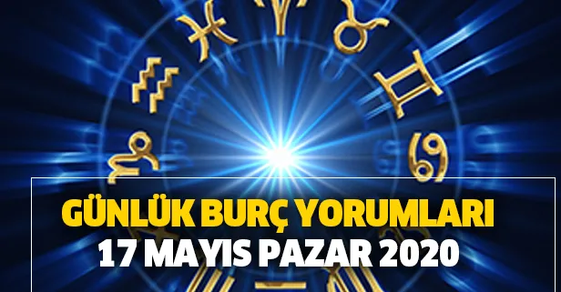 Günlük burç yorumları – 17 Mayıs 2020 Pazar