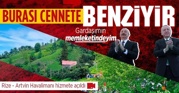 Azerbaycan Cumhurbaşkanı Aliyev’den ’Rize’ sözleri: Aziz kardeşime dedim ki ’burası cennete benziyor’