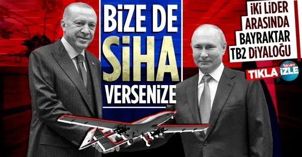 Rusya Devlet Başkanı Putin’den Başkan Recep Tayyip Erdoğan’a SİHA teklifi: Biz de almak isteriz