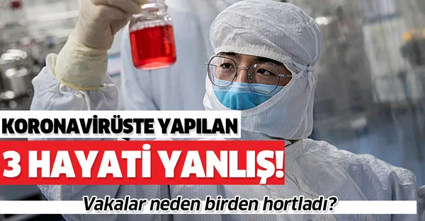 Vakalar birden neden hortladı? Koronavirüste yapılan 3 hayati yanlış!-1