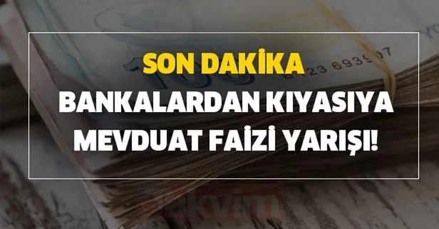 Son dakika bankalardan kıyasıya mevduat faizi yarışı!
