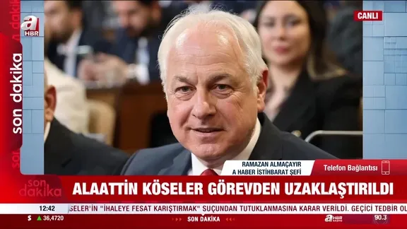 Alaattin Köseler görevden uzaklaştırıldı!
