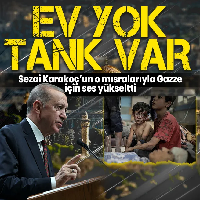 Başkan Recep Tayyip Erdoğan, Sezai Karakoçun mısralarıyla Gazzedeki katliama tekrar tepki gösterdi: Tanklar saldırıyor evlere...