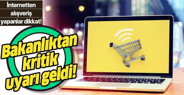 Bakanlıktan internet alışverişi uyarısı!