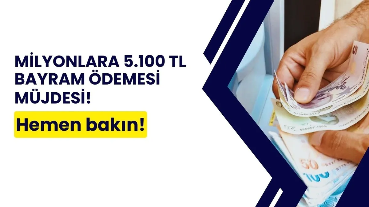 Bu sabah saat 08.15'te kesinleşti: Milyonlara 5.100 TL bayram ödemesi yapılacak