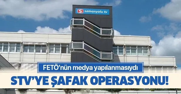 Samanyolu TV’nin eski çalışanlarına FETÖ operasyonu!