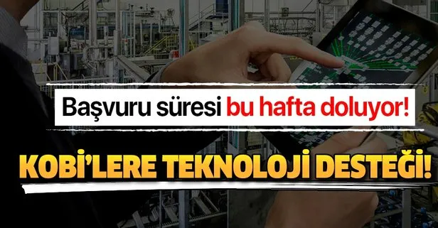 KOBİ’lere teknoloji desteği! KOBİ’lere 250 milyon lira destek için başvuru süresi bu hafta doluyor...