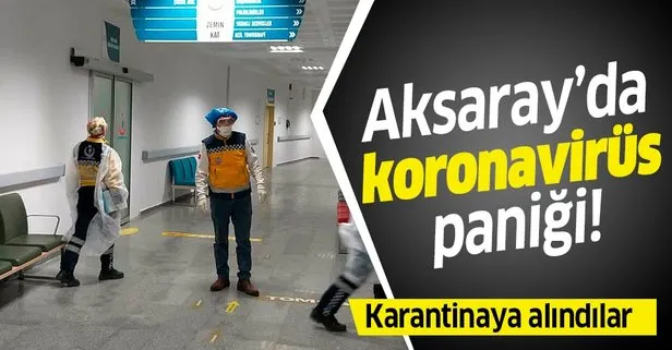 Aksaray'da koronavirüs alarmı!
