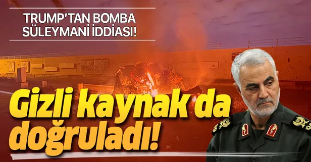 Son dakika: Trump'tan flaş Kasım Süleymani iddiası!