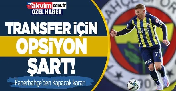 Özel Haber | Fenerbahçe Burak Kapacak için kararını verdi! Opsiyon şartı...