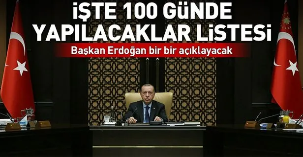 İşte Erdoğanın 100 günlük eylem planı