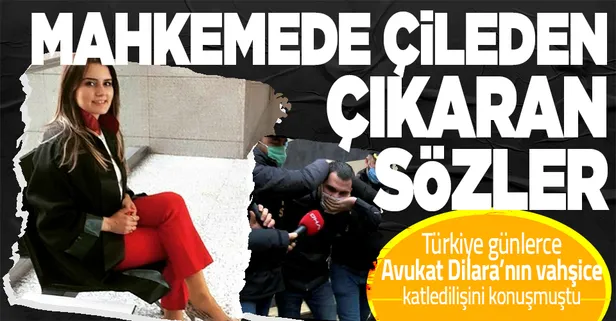 Türkiye günlerce Avukat Dilara Yıldız cinayetini konuşmuştu! Katil Oktay Dönmez'in mahkemedeki sözleri çileden çıkardı!