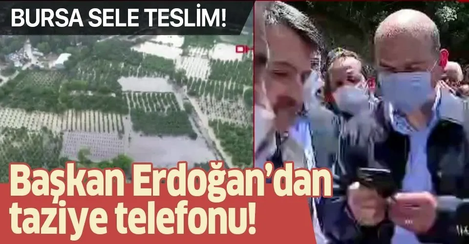 Başkan Erdoğan'dan Bursa'daki selzedelere taziye telefonu!