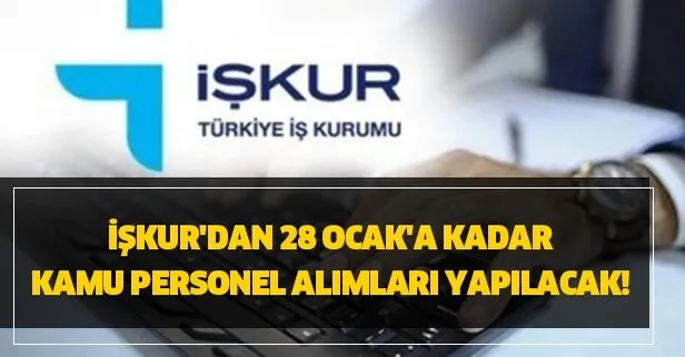 İŞKUR'dan 28 Ocak'a kadar kamu personel alımları!