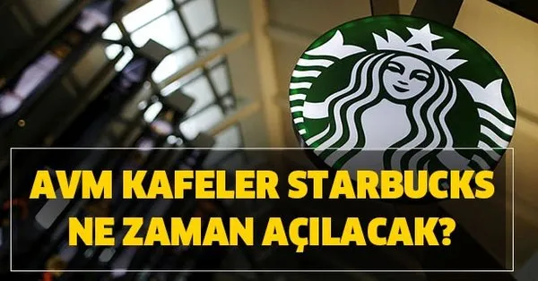 Gozler O Aciklamada Avm Kafeler Starbucks Ne Zaman Acilacak Avm Kafe Acilis Tarihleri Takvim