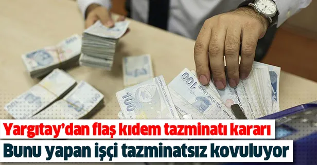 Yargıtay'dan flaş kıdem tazminatı kararı! Bunu yapan işçi tazminatsız kovuluyor