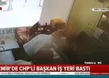 İzmir'in CHP'li Kemalpaşa Belediye Başkanı Rıdvan Karakayalı iş yeri bastı