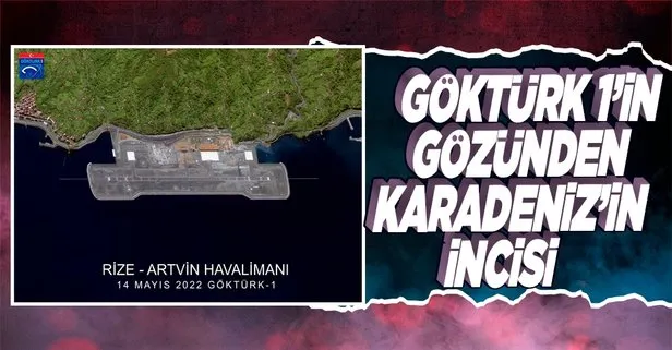 Milli Savunma Bakanlığı paylaştı: GÖKTÜRK-’in gözünden 1 Rize-Artvin Havalimanı