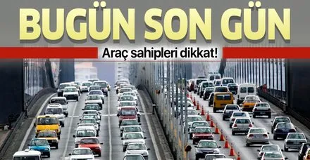 Araç sahipleri dikkat! Başvuru için bugün son gün