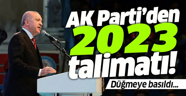 Düğmeye basıldı! AK Parti'den 2023 talimatı