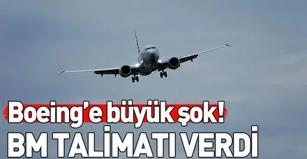 BM'den flaş talimat: Boeing 737 Max ile seyahat etmeyin