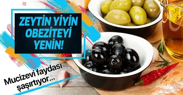 Zeytin yiyin obeziteyi yenin! Sağlıklı yağlar kilo vermeyi kolaylaştırıyor...