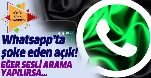 Whatsapp’ta milyonları etkileyen açık! Eğer sesli arama yapılırsa..