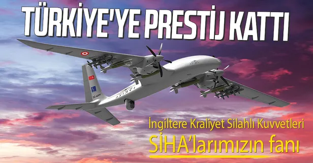 İngiltere Kraliyet Silahlı Kuvvetleri'nden SİHA'larımıza övgü: Türkiye'ye statü ve prestij kattı