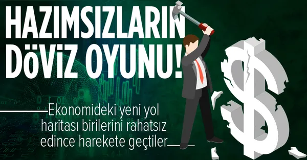 Ekonomideki yeni yol haritasını hazmedemeyenlerin döviz kuru oyunu!-1