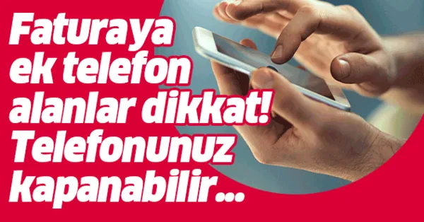 Faturaya Ek Telefon Alanlar Dikkat Telefonunuz Kapanabilir Takvim