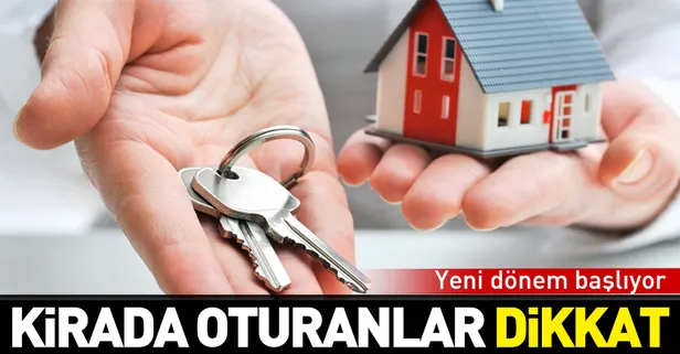 Kirada oturanlar dikkat! Yeni dönem başlıyor