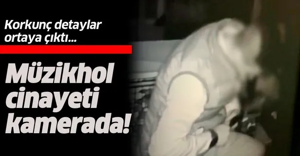 İstanbul’daki müzikhol cinayeti kamerada! Korkunç detaylar ortaya çıktı