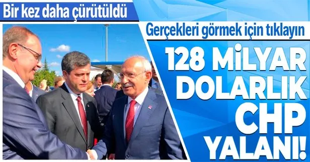 CHP'nin 128 milyar dolar yalanı!