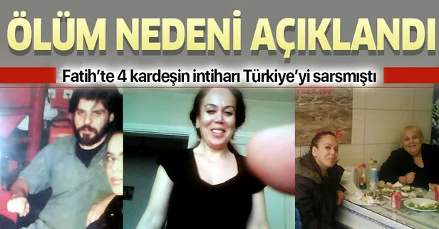 Adli Tıp Kurumu Fatih'te intihar eden 4 kardeşin ölüm nedenini açıkladı