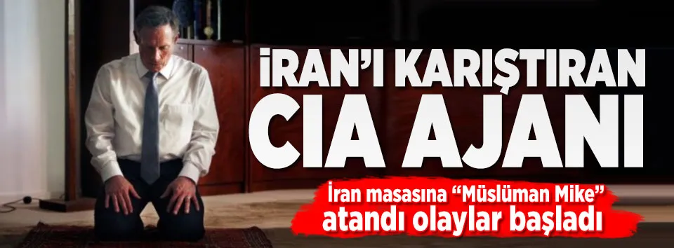 İşte İran'ı karıştıran CIA ajanı
