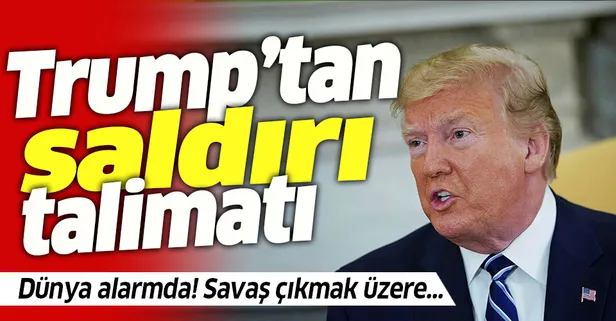 Dünya savaşın eşiğinde! Trump saldırı emri vermiş